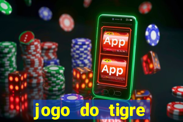 jogo do tigre plataforma chinesa